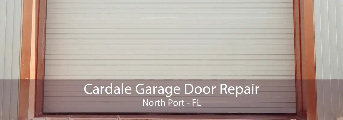 Cardale Garage Door Repair North Port - FL