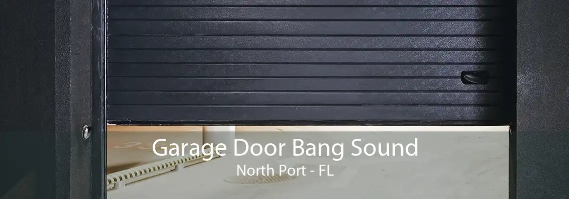 Garage Door Bang Sound North Port - FL