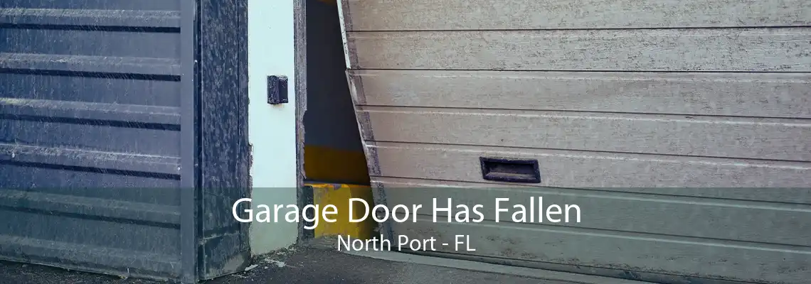 Garage Door Has Fallen North Port - FL