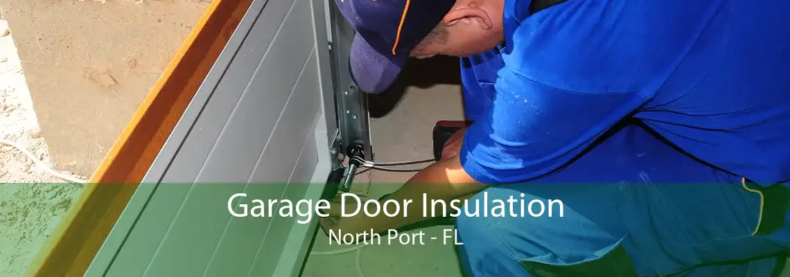 Garage Door Insulation North Port - FL