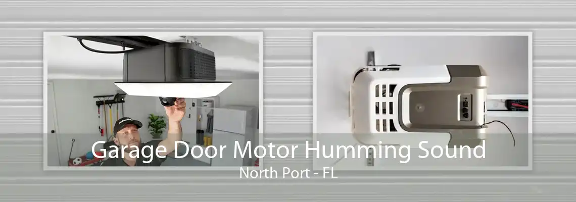 Garage Door Motor Humming Sound North Port - FL