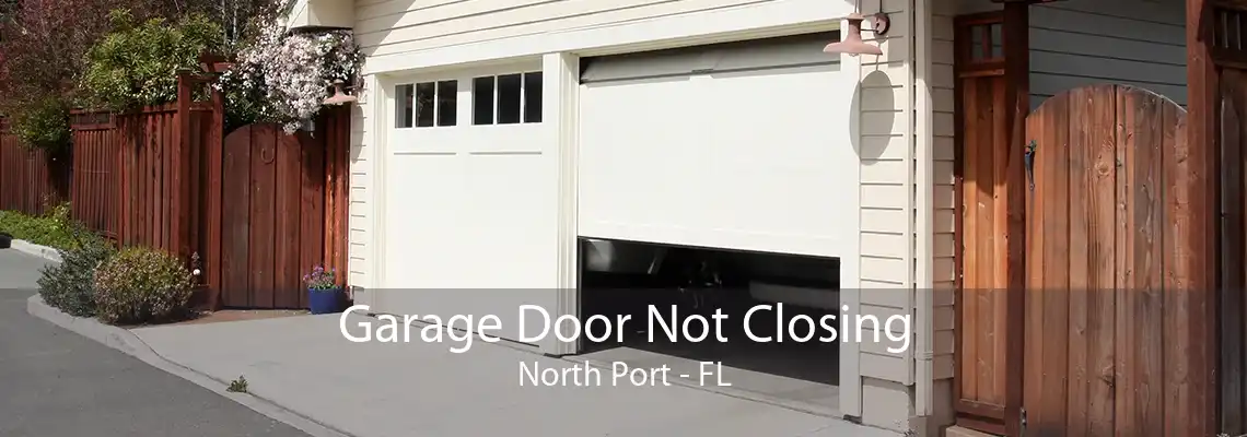 Garage Door Not Closing North Port - FL