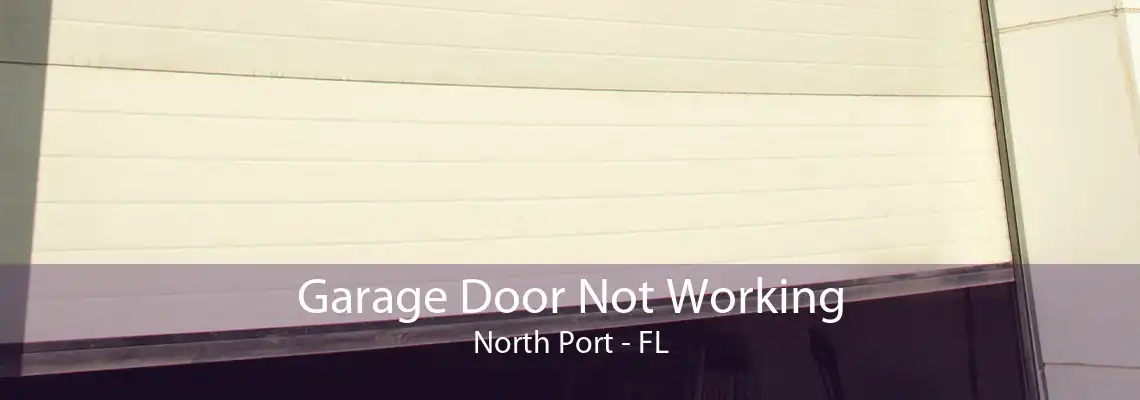 Garage Door Not Working North Port - FL