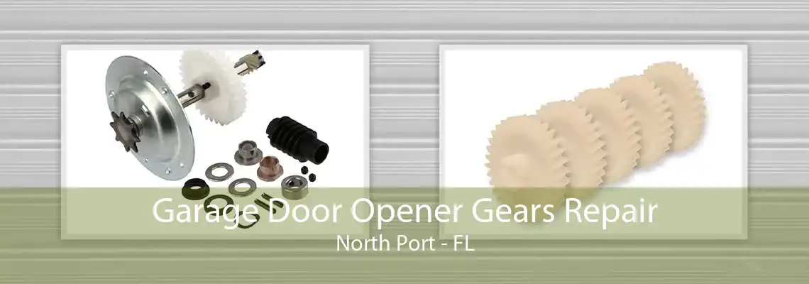 Garage Door Opener Gears Repair North Port - FL