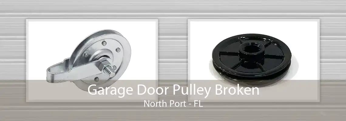 Garage Door Pulley Broken North Port - FL