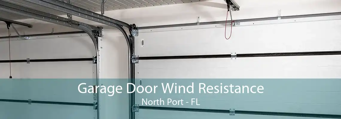 Garage Door Wind Resistance North Port - FL