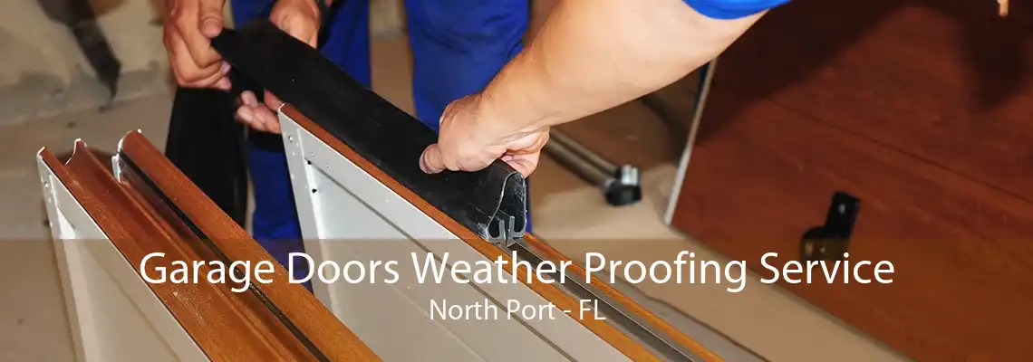 Garage Doors Weather Proofing Service North Port - FL