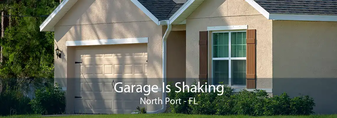 Garage Is Shaking North Port - FL