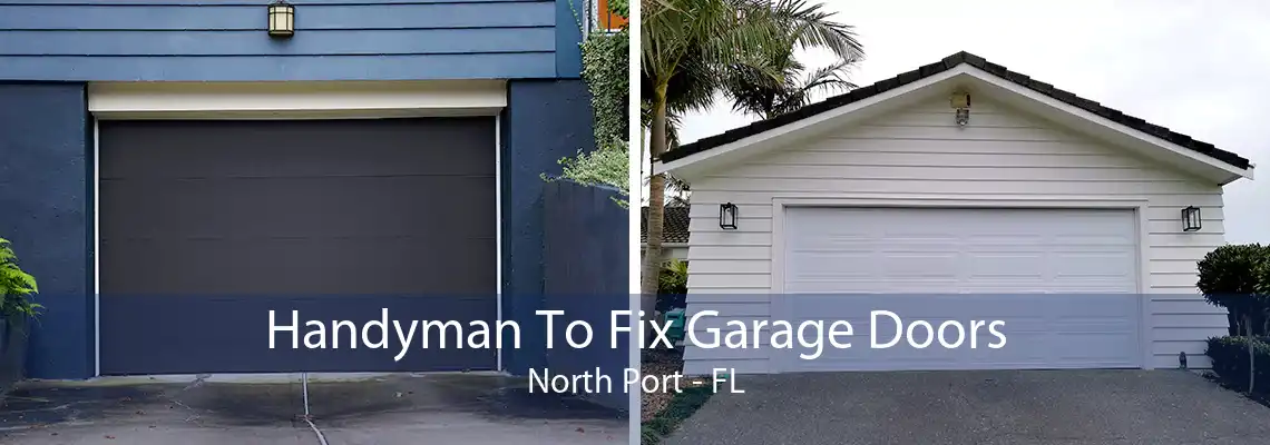 Handyman To Fix Garage Doors North Port - FL