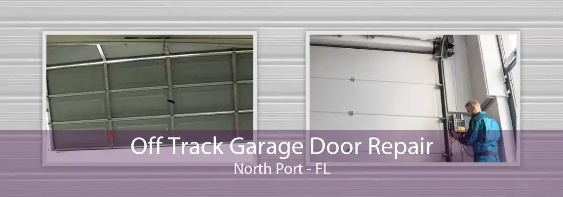 Off Track Garage Door Repair North Port - FL